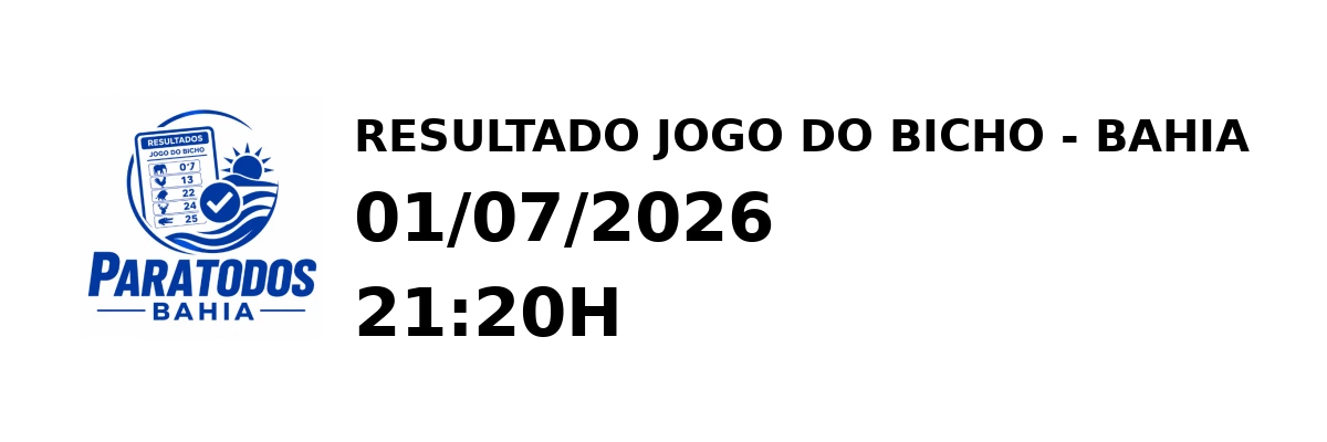 Resultado Bahia - Resultado do Jogo do Bicho 01/07/2026 21:20H