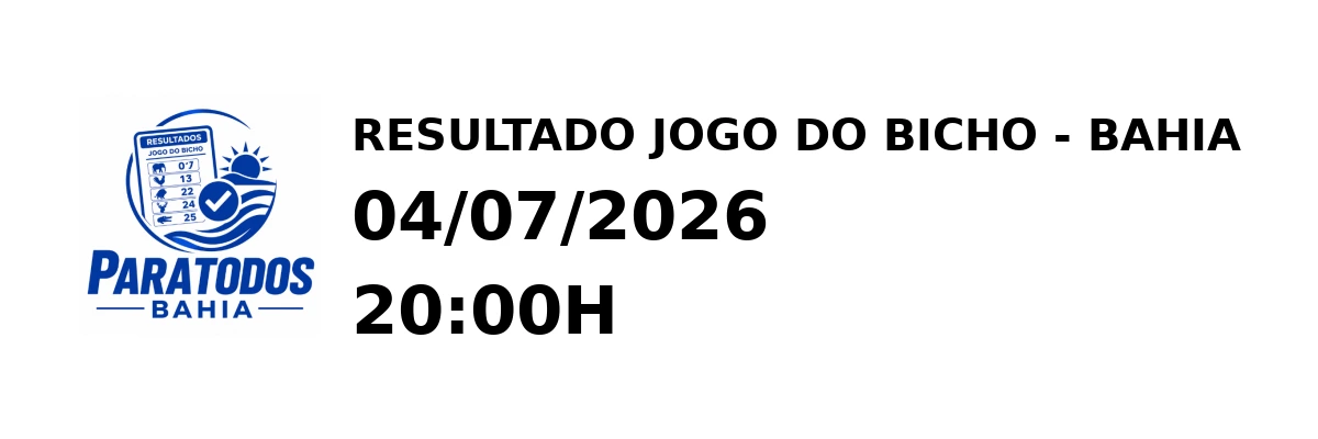 Resultado Bahia - Resultado do Jogo do Bicho 04/07/2026 20:00H