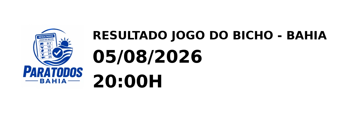 Resultado Bahia - Resultado do Jogo do Bicho 05/08/2026 20:00H