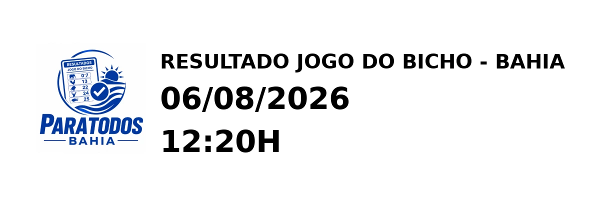 Resultado Bahia - Resultado do Jogo do Bicho 06/08/2026 12:20H