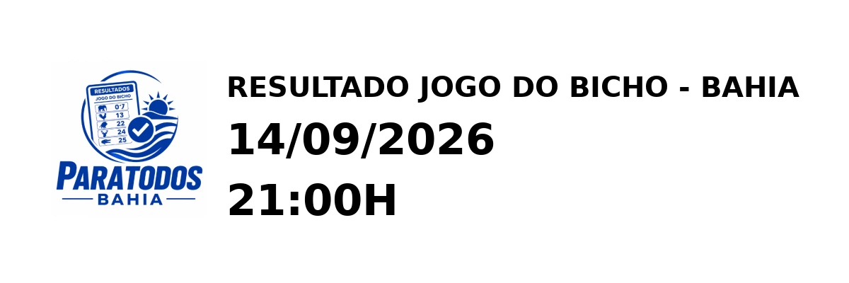 Resultado Bahia - Resultado do Jogo do Bicho 14/09/2026 21:00H
