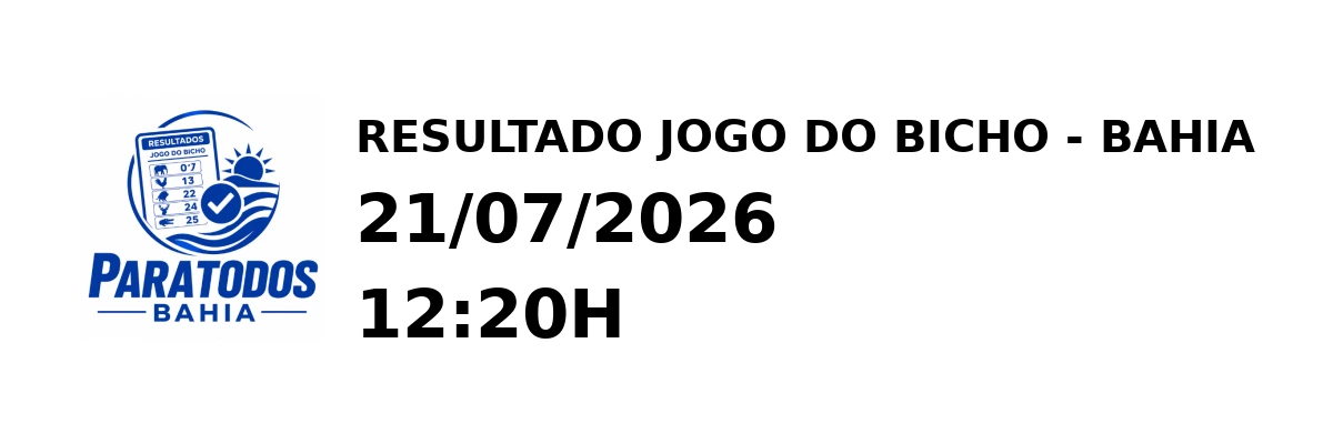 Resultado Bahia - Resultado do Jogo do Bicho 21/07/2026 12:20H