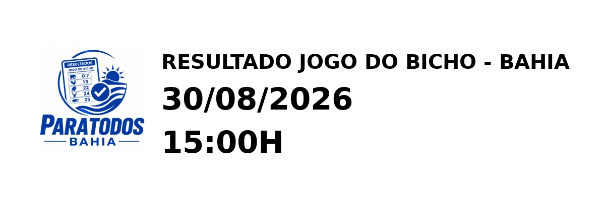 Resultado Bahia - Resultado do Jogo do Bicho 30/08/2026 15:00H