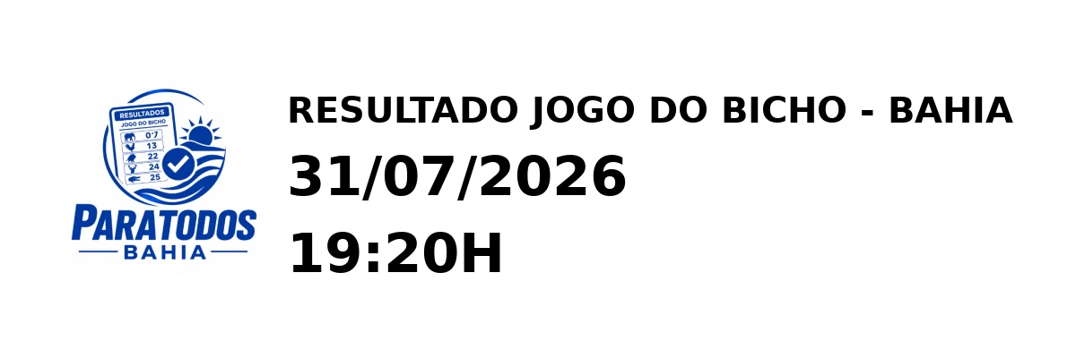 Resultado Bahia - Resultado do Jogo do Bicho 31/07/2026 19:20H