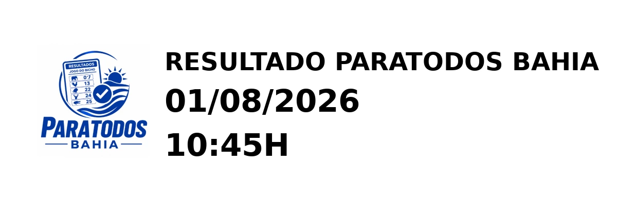 Paratodos Bahia - Resultado do Jogo do Bicho 01/08/2026 10:45H