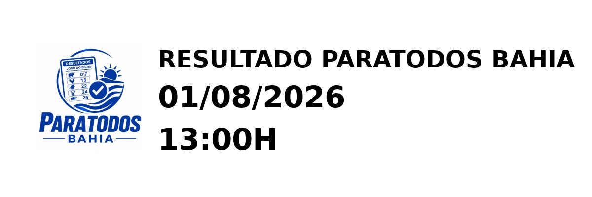 Paratodos Bahia - Resultado do Jogo do Bicho 01/08/2026 13:00H