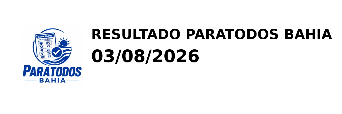 Paratodos Bahia - Resultado do Jogo do Bicho 03/08/2026