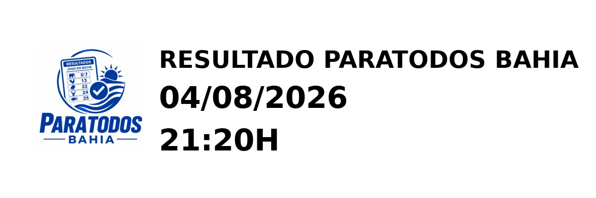 Paratodos Bahia - Resultado do Jogo do Bicho 04/08/2026 21:20H