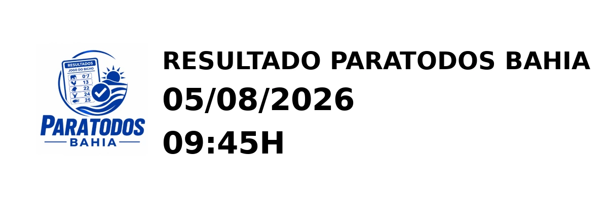 Paratodos Bahia - Resultado do Jogo do Bicho 05/08/2026 09:45H