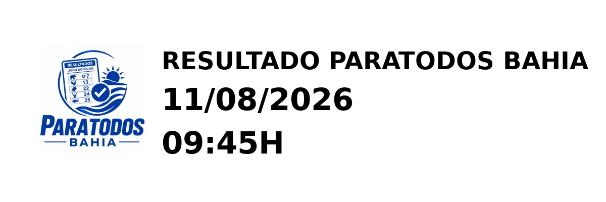 Paratodos Bahia - Resultado do Jogo do Bicho 11/08/2026 09:45H