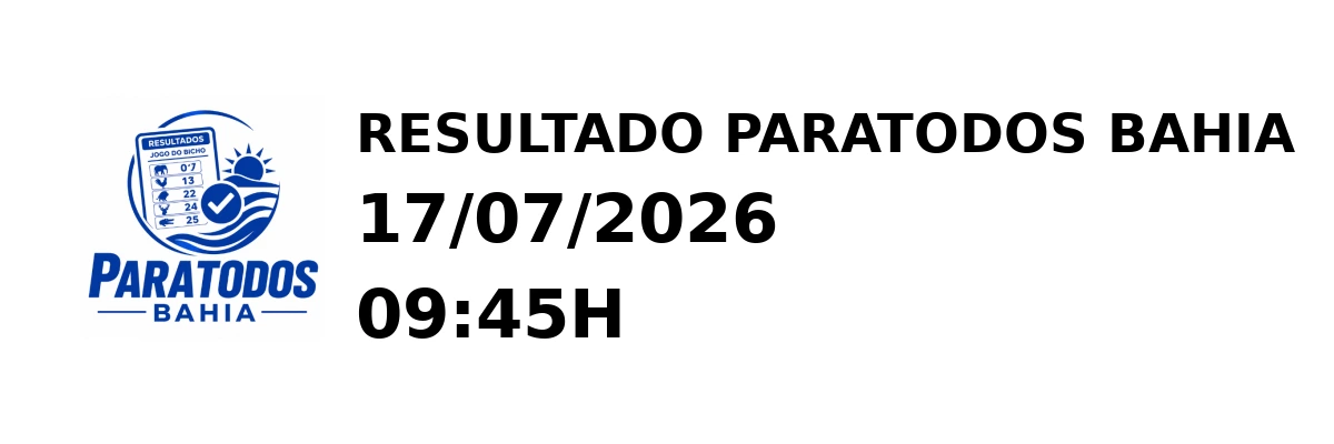 Paratodos Bahia - Resultado do Jogo do Bicho 17/07/2026 09:45H