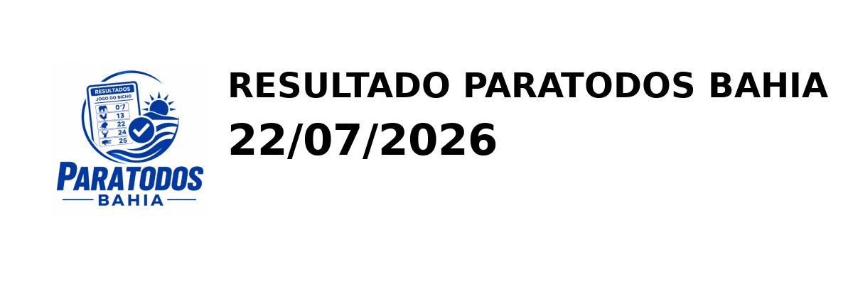 Paratodos Bahia - Resultado do Jogo do Bicho 22/07/2026