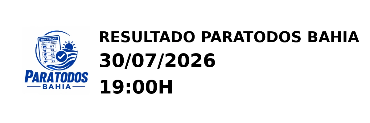 Paratodos Bahia - Resultado do Jogo do Bicho 30/07/2026 19:00H