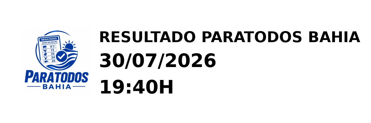 Paratodos Bahia - Resultado do Jogo do Bicho 30/07/2026 19:40H