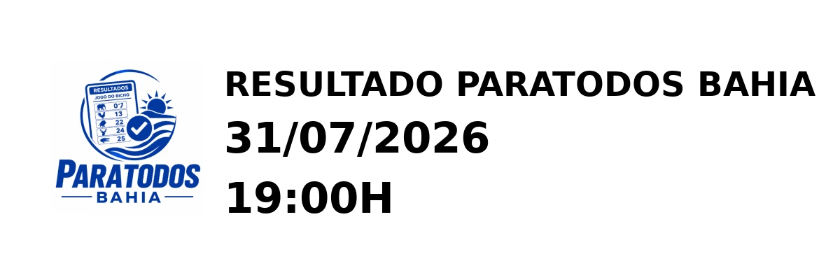 Paratodos Bahia - Resultado do Jogo do Bicho 31/07/2026 19:00H