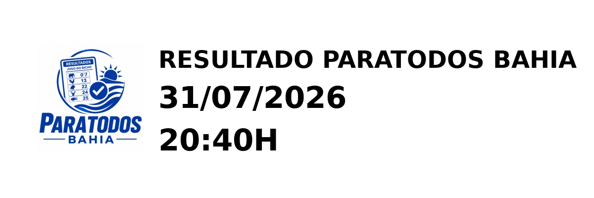 Paratodos Bahia - Resultado do Jogo do Bicho 31/07/2026 20:40H